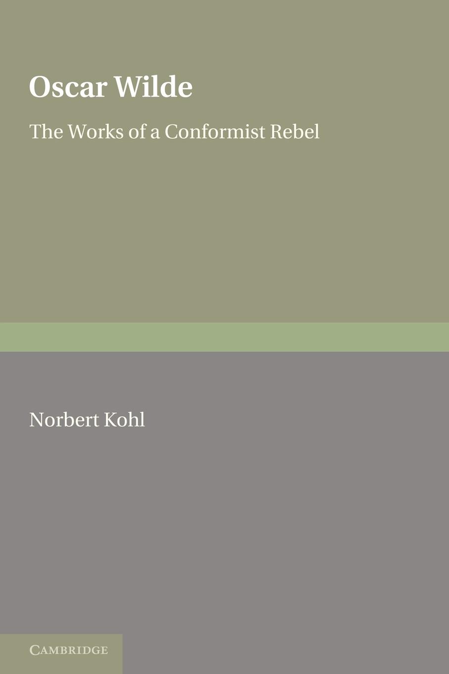 Oscar Wilde / The Works of a Conformist Rebel / Norbert Kohl (u. a.) / Taschenbuch / Paperback / Kartoniert / Broschiert / Englisch / 2011 / Cambridge University Press / EAN 9780521176538 - Kohl, Norbert
