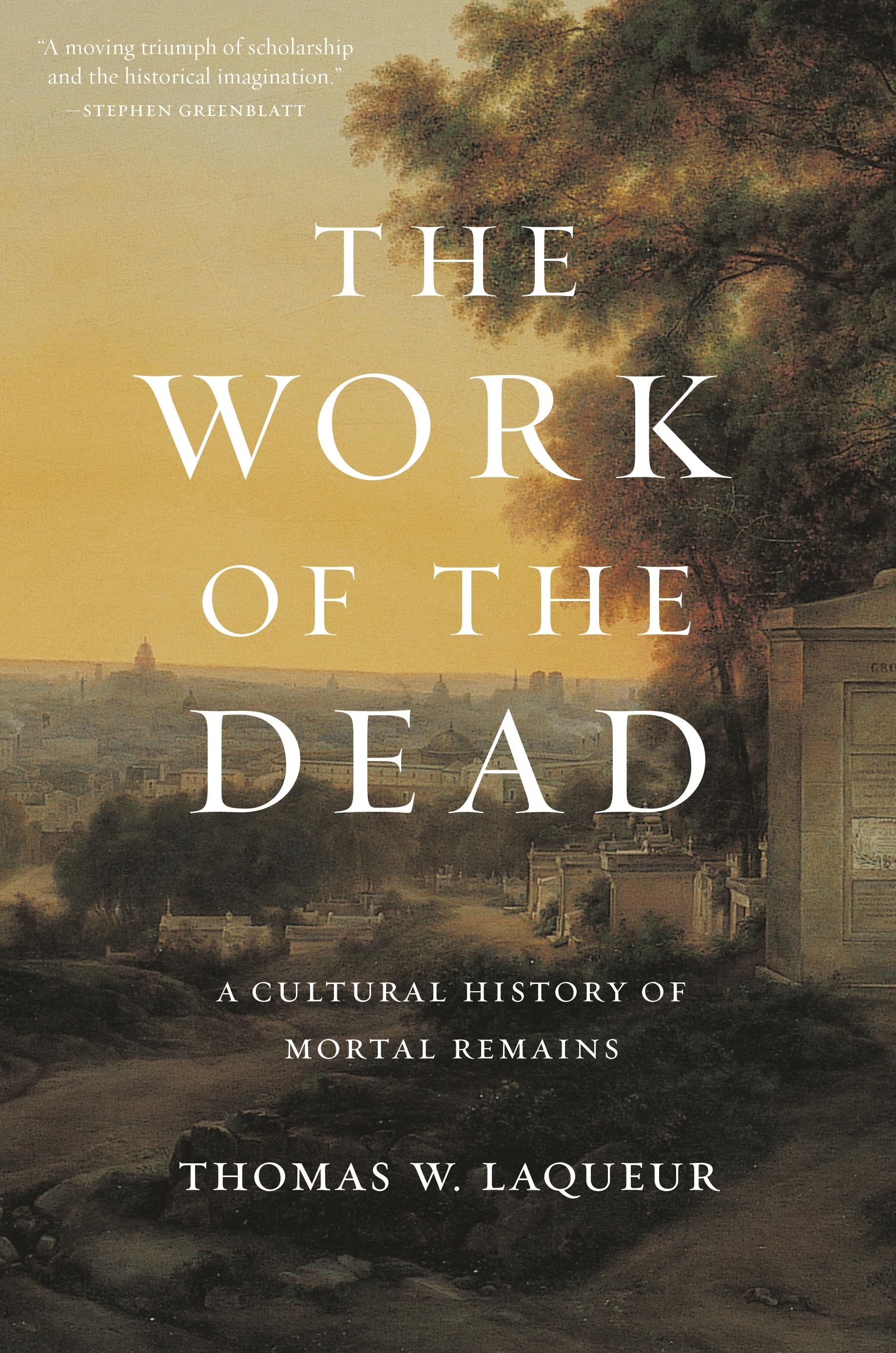 The Work of the Dead / A Cultural History of Mortal Remains / Thomas W. Laqueur / Taschenbuch / Kartoniert / Broschiert / Englisch / 2018 / Princeton Univers. Press / EAN 9780691180939 - Laqueur, Thomas W.