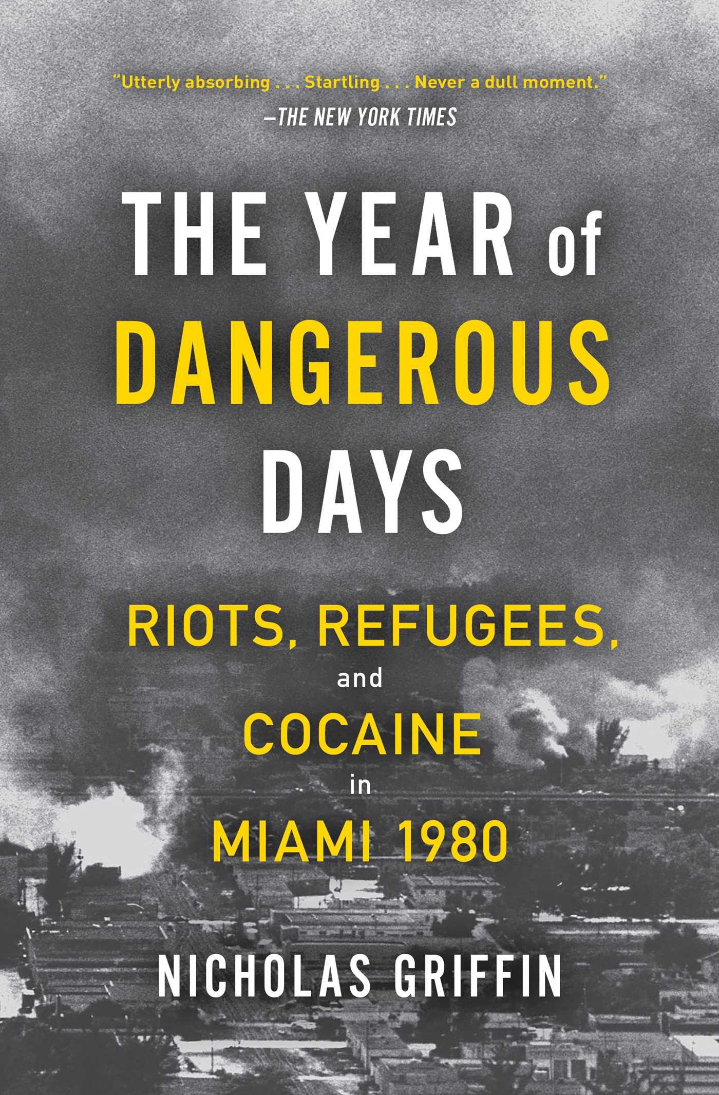 The Year of Dangerous Days / Riots, Refugees, and Cocaine in Miami 1980 / Nicholas Griffin / Taschenbuch / Kartoniert / Broschiert / Englisch / 2021 / 37 INK / EAN 9781501191039 - Griffin, Nicholas