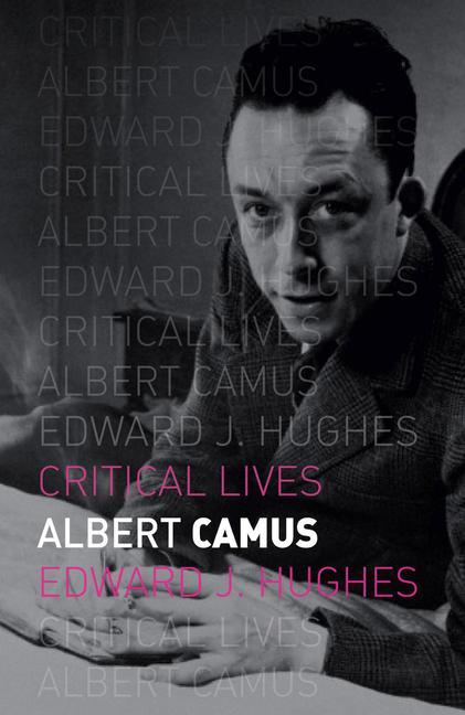 Albert Camus / Mr Edward J. Hughes / Taschenbuch / Critical Lives / Kartoniert / Broschiert / Englisch / 2015 / Reaktion Books / EAN 9781780234939 - Hughes, Mr Edward J.