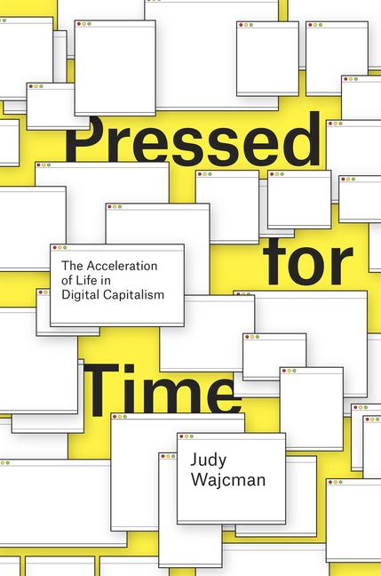 Pressed for Time / The Acceleration of Life in Digital Capitalism / Judy Wajcman / Taschenbuch / Kartoniert / Broschiert / Englisch / 2016 / The University of Chicago Press / EAN 9780226380841 - Wajcman, Judy
