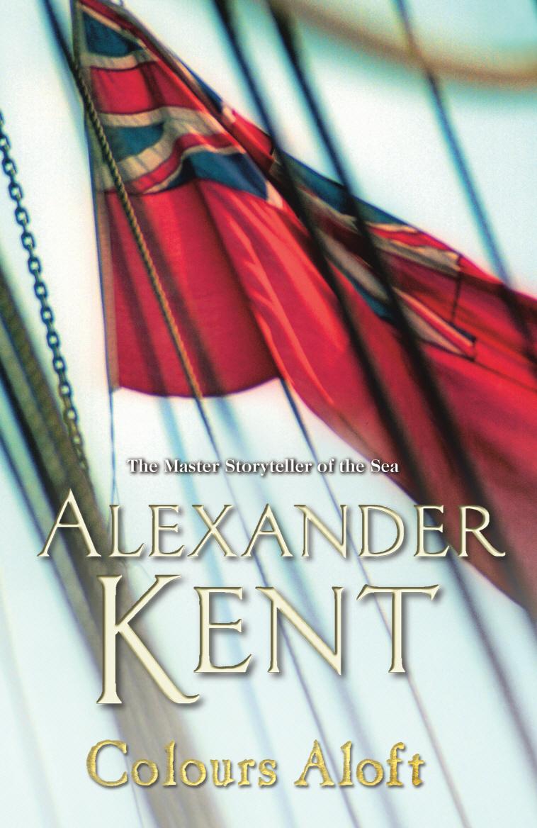 Colours Aloft! / (The Richard Bolitho adventures: 18): an all-action and unputdownable adventure from the master storyteller of the sea / Alexander Kent / Taschenbuch / Richard Bolitho / Englisch - Kent, Alexander