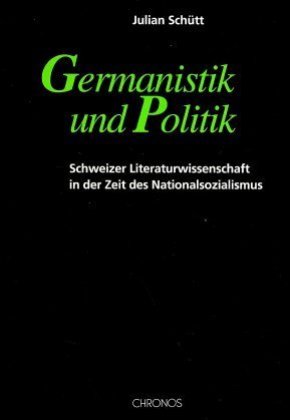 Germanistik und Politik / Schweizer Literaturwissenschaft in der Zeit des Nationalsozialismus. Diss. / Julian Schütt / Taschenbuch / Kartoniert / Broschiert / Deutsch / 1996 / EAN 9783905312041 - Schütt, Julian