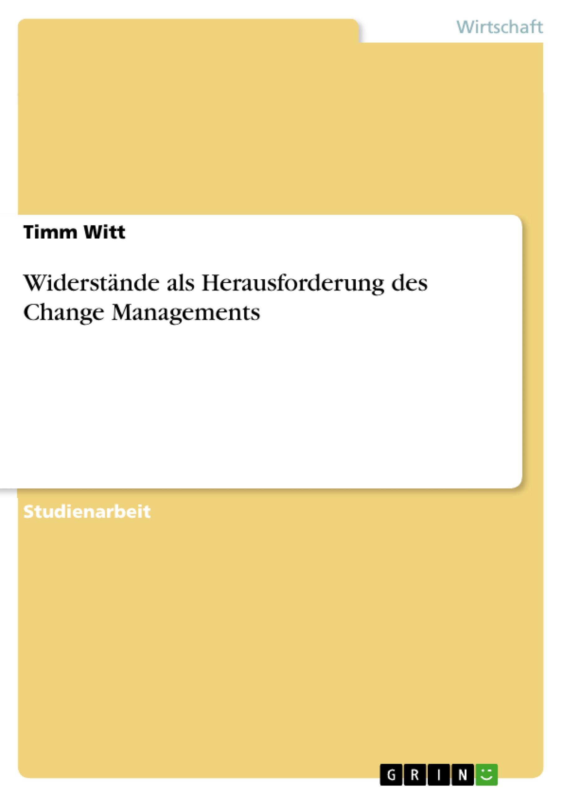 Widerstände als Herausforderung des Change Managements / Timm Witt / Taschenbuch / Paperback / 24 S. / Deutsch / 2010 / GRIN Verlag / EAN 9783640672141 - Witt, Timm