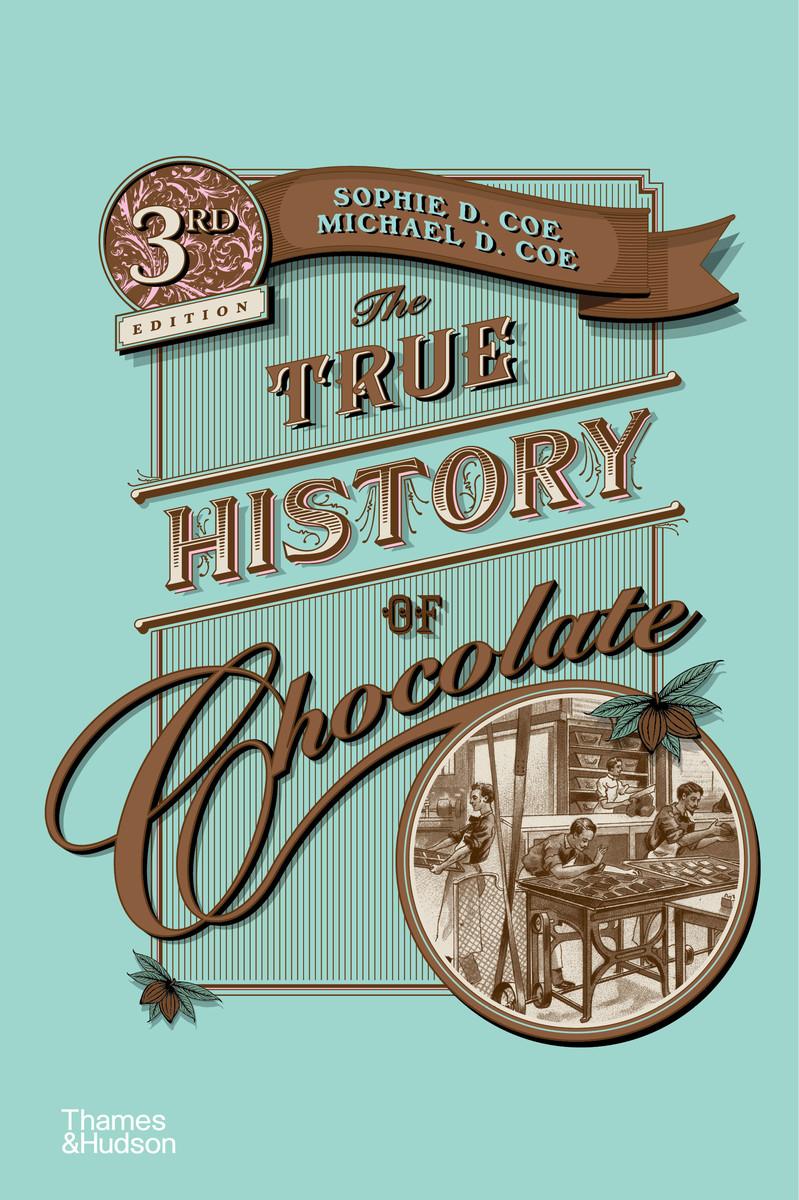 The True History of Chocolate / Sophie D. Coe / Taschenbuch / Englisch / 2019 / Thames & Hudson / EAN 9780500294741 - Coe, Sophie D.