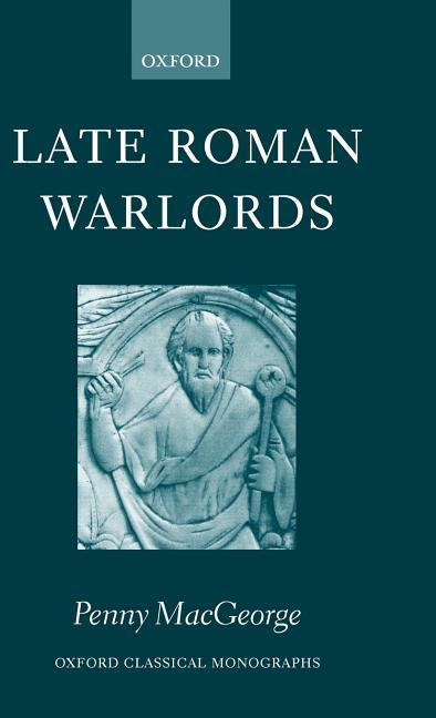 Late Roman Warlords / Penny Macgeorge / Buch / Gebunden / Englisch / 2003 / Amazon Digital Services LLC - Kdp / EAN 9780199252442 - Macgeorge, Penny