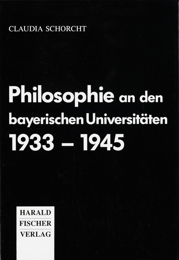 Schorcht, C: Philosophie an den bayer. Universitäten 1933-45 / Claudia Schorcht / Gebunden / Deutsch / 1990 / Harald Fischer Verlag Gmb / EAN 9783891310243 - Schorcht, Claudia
