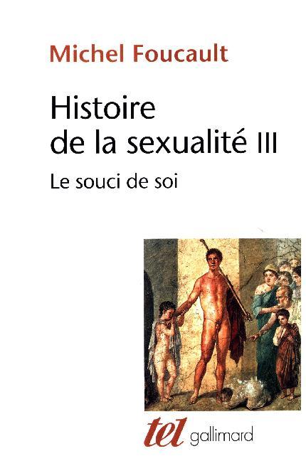 Histoire de la sexualité. Vol.3 / Le souci de soi / Michel Foucault / Taschenbuch / Französisch / 2018 / Gallimard / EAN 9782070746743 - Foucault, Michel