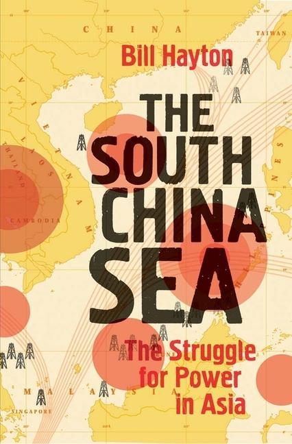 The South China Sea / The Struggle for Power in Asia / Bill Hayton / Taschenbuch / Kartoniert / Broschiert / Englisch / 2015 / Yale University Press / EAN 9780300216943 - Hayton, Bill