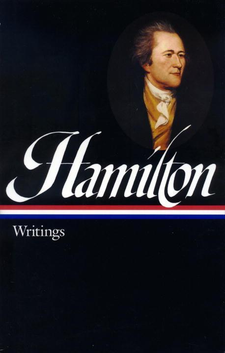 Hamilton: Writings / Alexander Hamilton / Buch / Library of America Founders Co / Einband - fest (Hardcover) / Englisch / 2001 / Library of America / EAN 9781931082044 - Hamilton, Alexander