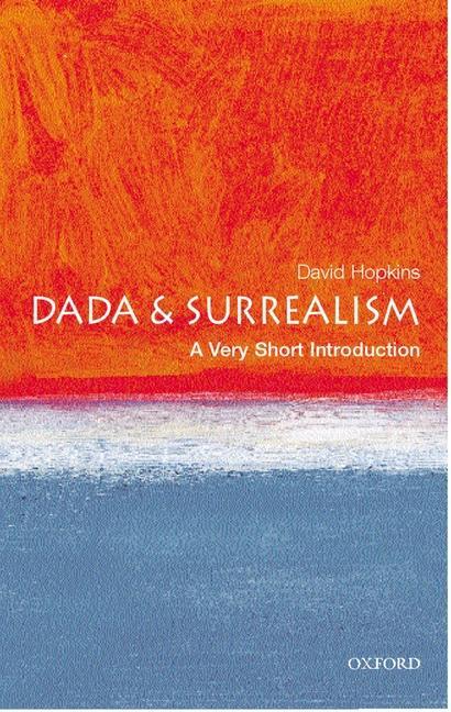 Dada and Surrealism: A Very Short Introduction / David Hopkins / Taschenbuch / Kartoniert / Broschiert / Englisch / 2004 / Oxford University Press / EAN 9780192802545 - Hopkins, David
