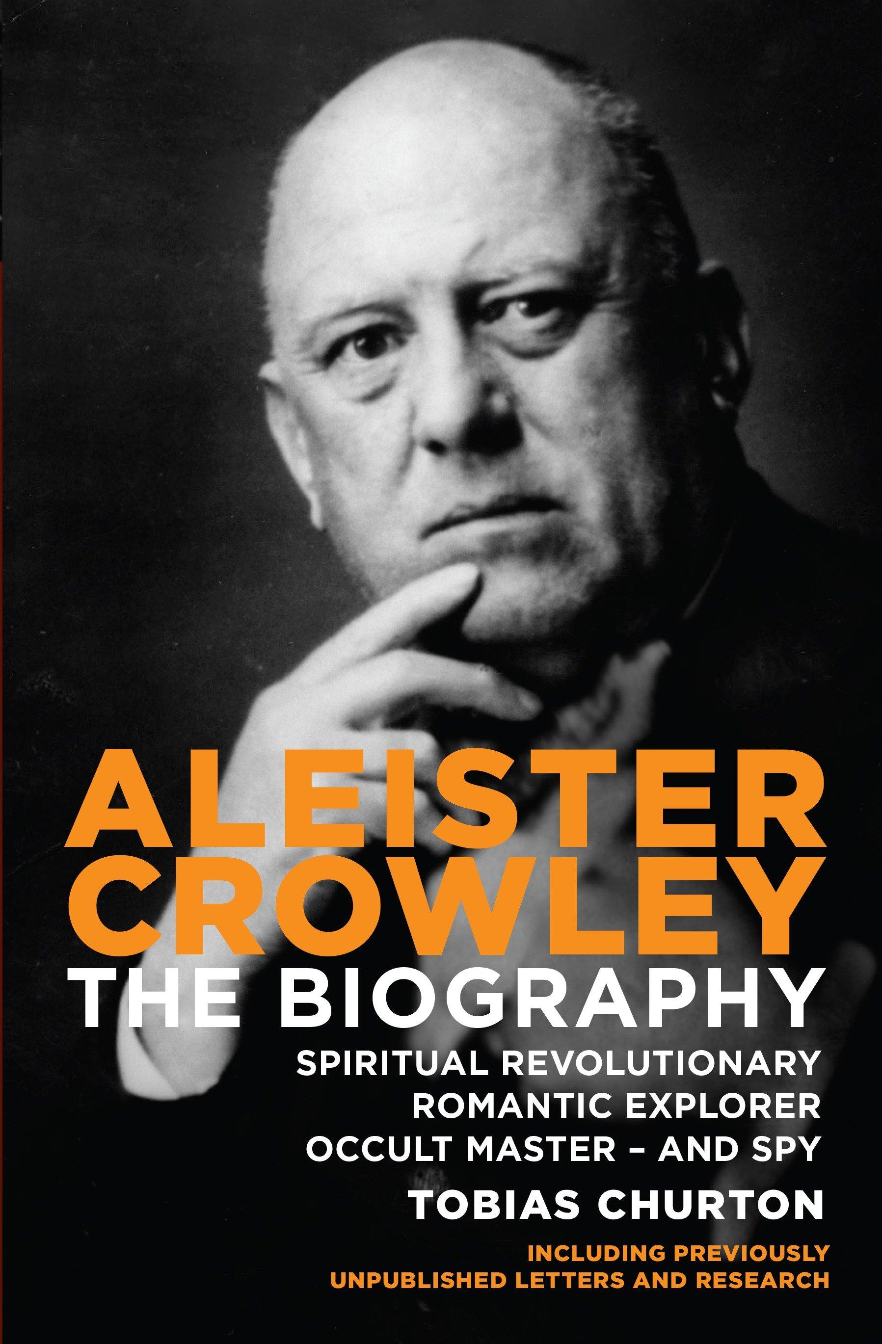 Aleister Crowley / The Biography - Spiritual Revolutionary, Romantic Explorer, Occult Master - and Spy / Tobias Churton / Taschenbuch / Einband - flex.(Paperback) / Englisch / 2012 / EAN 9781780283845 - Churton, Tobias