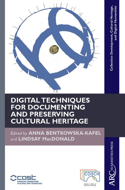 Digital Techniques for Documenting and Preserving Cultural Heritage / Buch / ARC - Collection Development, Cultural Heritage, and Digital Humanities / Englisch / 2018 / Arc Medieval Press
