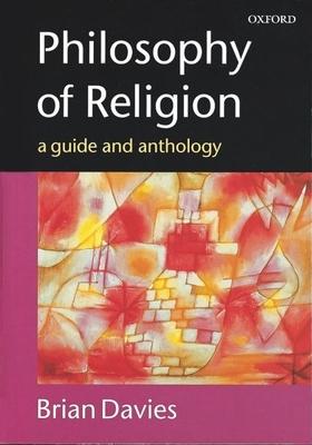Philosophy of Religion / A Guide and Anthology / Brian Davies / Taschenbuch / Kartoniert / Broschiert / Englisch / 2000 / Oxford University Press / EAN 9780198751946 - Davies, Brian