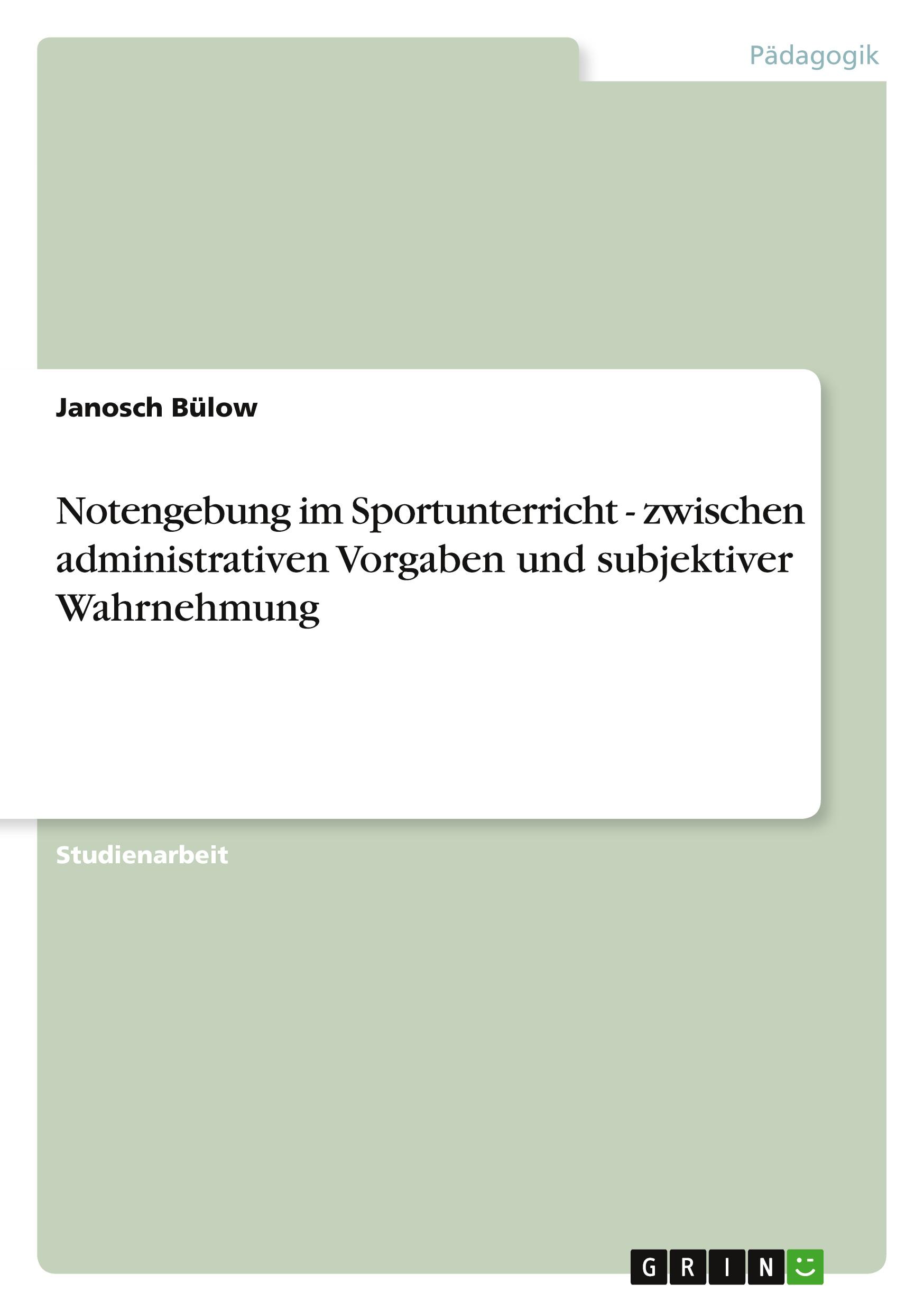 Notengebung im Sportunterricht - zwischen administrativen Vorgaben und subjektiver Wahrnehmung / Janosch Bülow / Taschenbuch / Paperback / 32 S. / Deutsch / 2012 / GRIN Verlag / EAN 9783656122746 - Bülow, Janosch