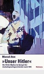 Unser Hitler' / Der Hitler-Mythos im Spiegel der deutschsprachigen Literatur nach 1945 / Marcel Atze / Taschenbuch / 496 S. / Deutsch / 2003 / Wallstein Verlag / EAN 9783892446446 - Atze, Marcel
