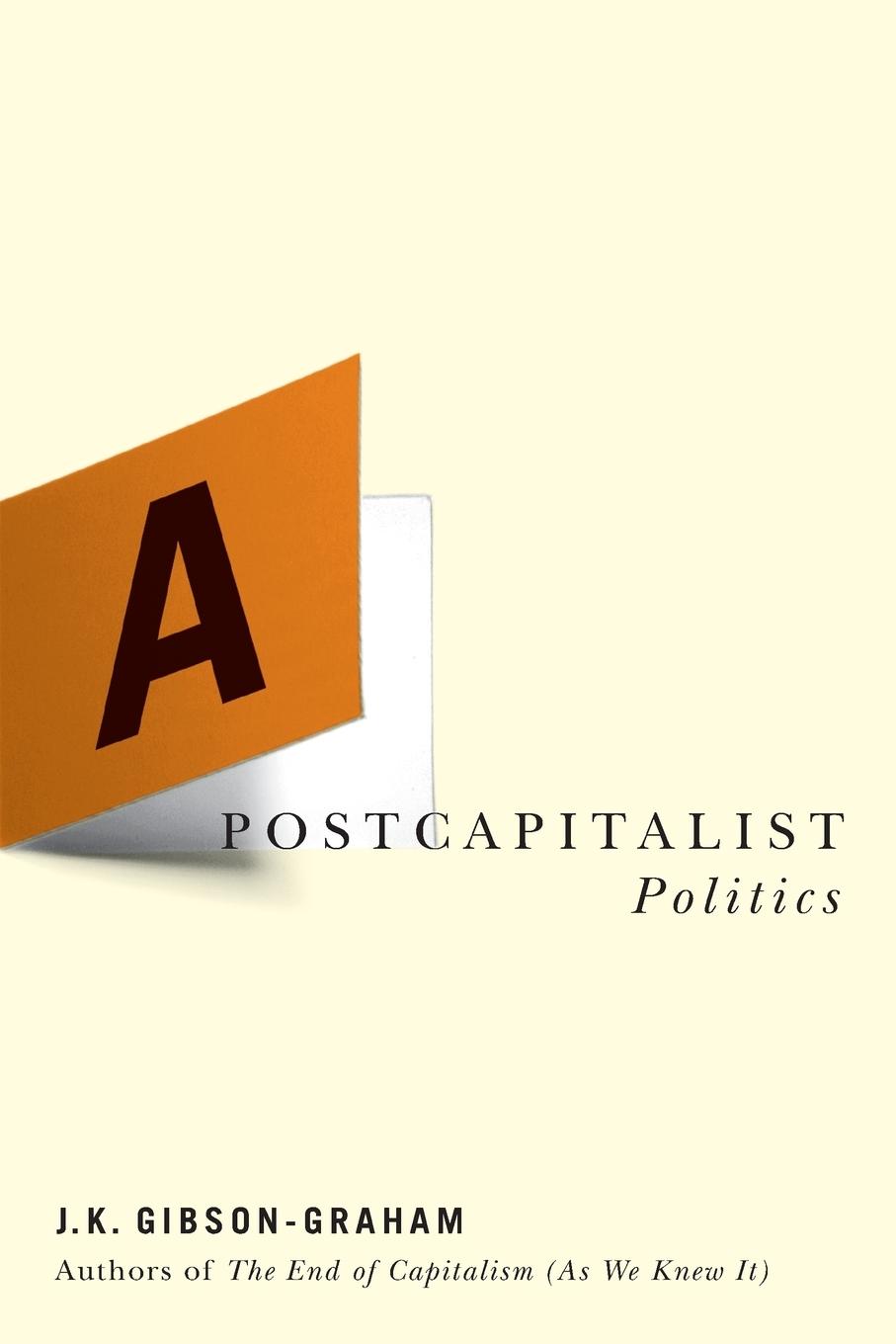 A Postcapitalist Politics / J. K. Gibson-Graham / Taschenbuch / Paperback / Kartoniert / Broschiert / Englisch / 2006 / University of Minnesota Press / EAN 9780816648047 - Gibson-Graham, J. K.