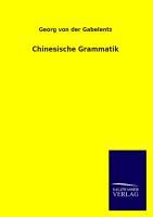 Chinesische Grammatik / Georg Von Der Gabelentz / Taschenbuch / Paperback / 584 S. / Deutsch / 2013 / Outlook / EAN 9783846039847 - Gabelentz, Georg Von Der
