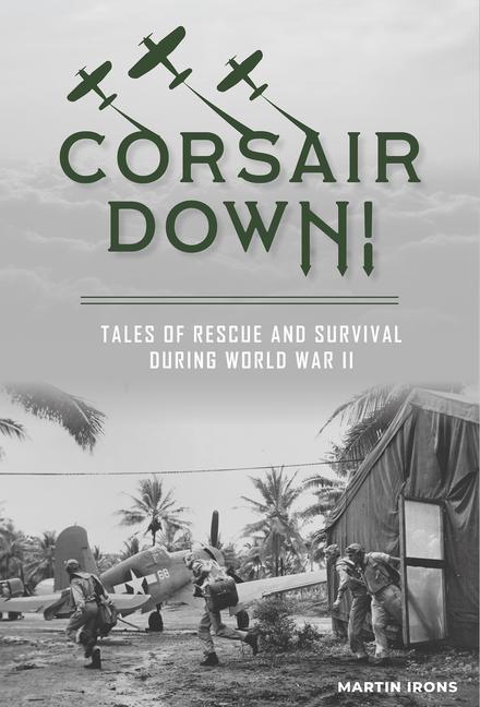 Corsair Down! / Tales of Rescue and Survival during World War II / Martin Irons / Buch / Gebunden / Englisch / 2021 / Schiffer Publishing Ltd / EAN 9780764362248 - Irons, Martin