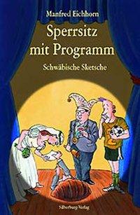 Sperrsitz mit Programm / Schwäbische Sketsche / Manfred Eichhorn / Buch / 128 S. / Deutsch / 2000 / Silberburg Verlag / EAN 9783874073448 - Eichhorn, Manfred