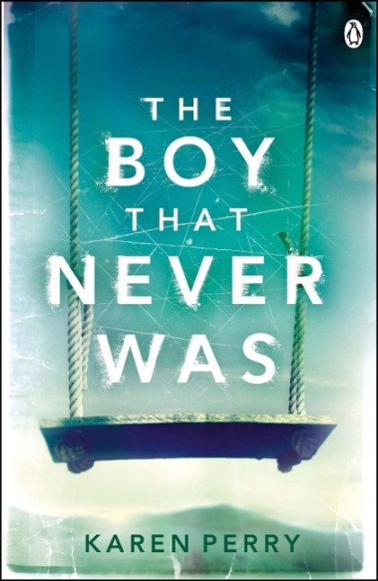 The Boy That Never Was / Karen Perry / Taschenbuch / 368 S. / Englisch / 2014 / Penguin Books Ltd / EAN 9781405914048 - Perry, Karen