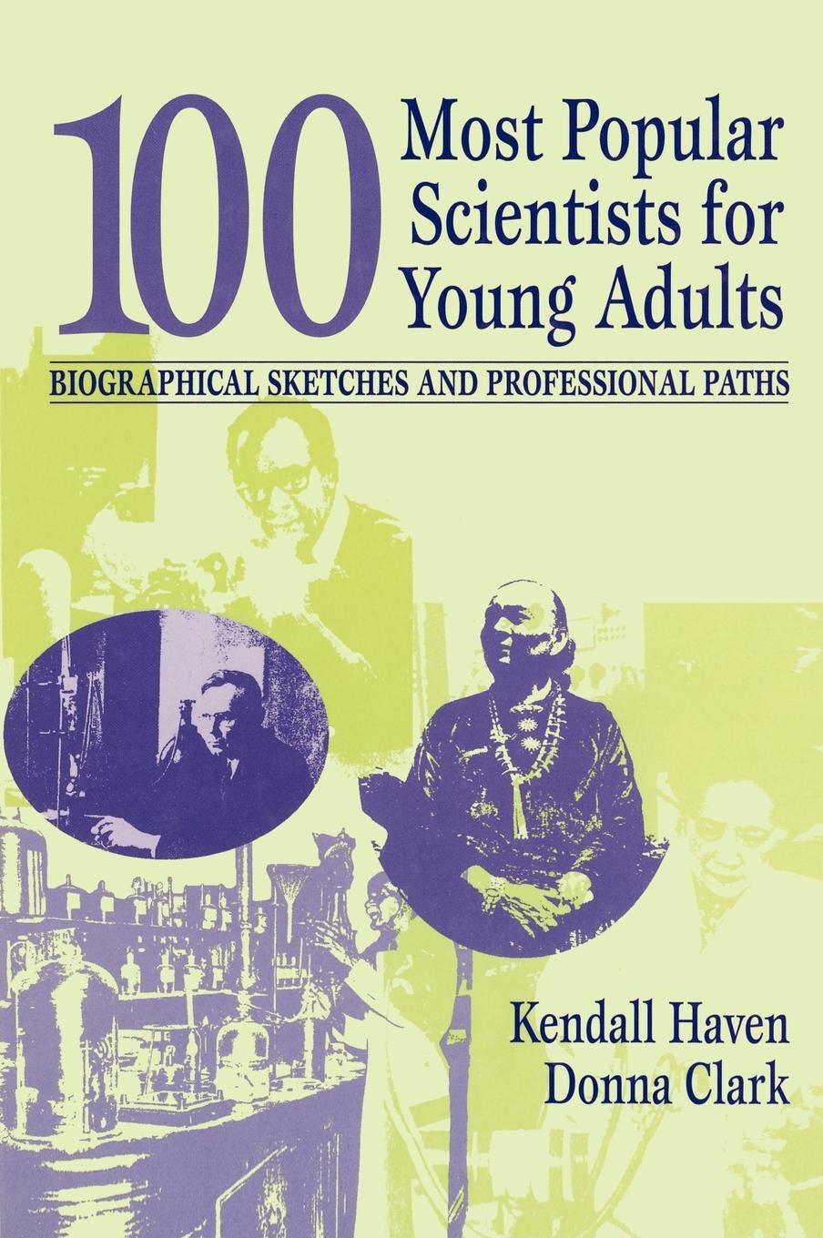 100 Most Popular Scientists for Young Adults / Biographical Sketches and Professional Paths / Kendall Haven (u. a.) / Buch / HC gerader Rücken kaschiert / Gebunden / Englisch / 2000 / Bloomsbury 3PL - Haven, Kendall