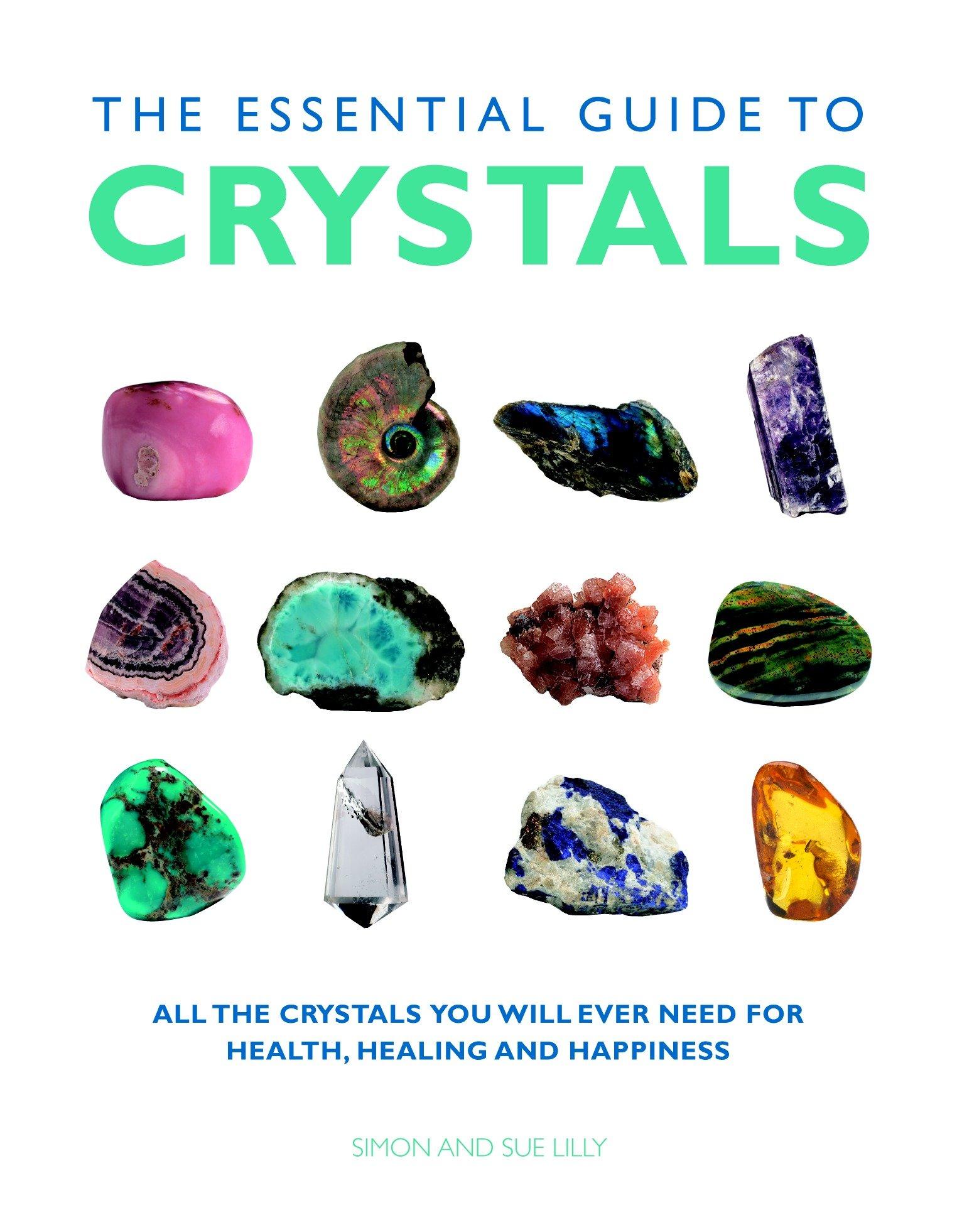 Essential Guide to Crystals / All the Crystals You Will Ever Need for Health, Healing, and Happiness / Simon Lilly (u. a.) / Taschenbuch / Einband - flex.(Paperback) / Englisch / 2018 - Lilly, Simon