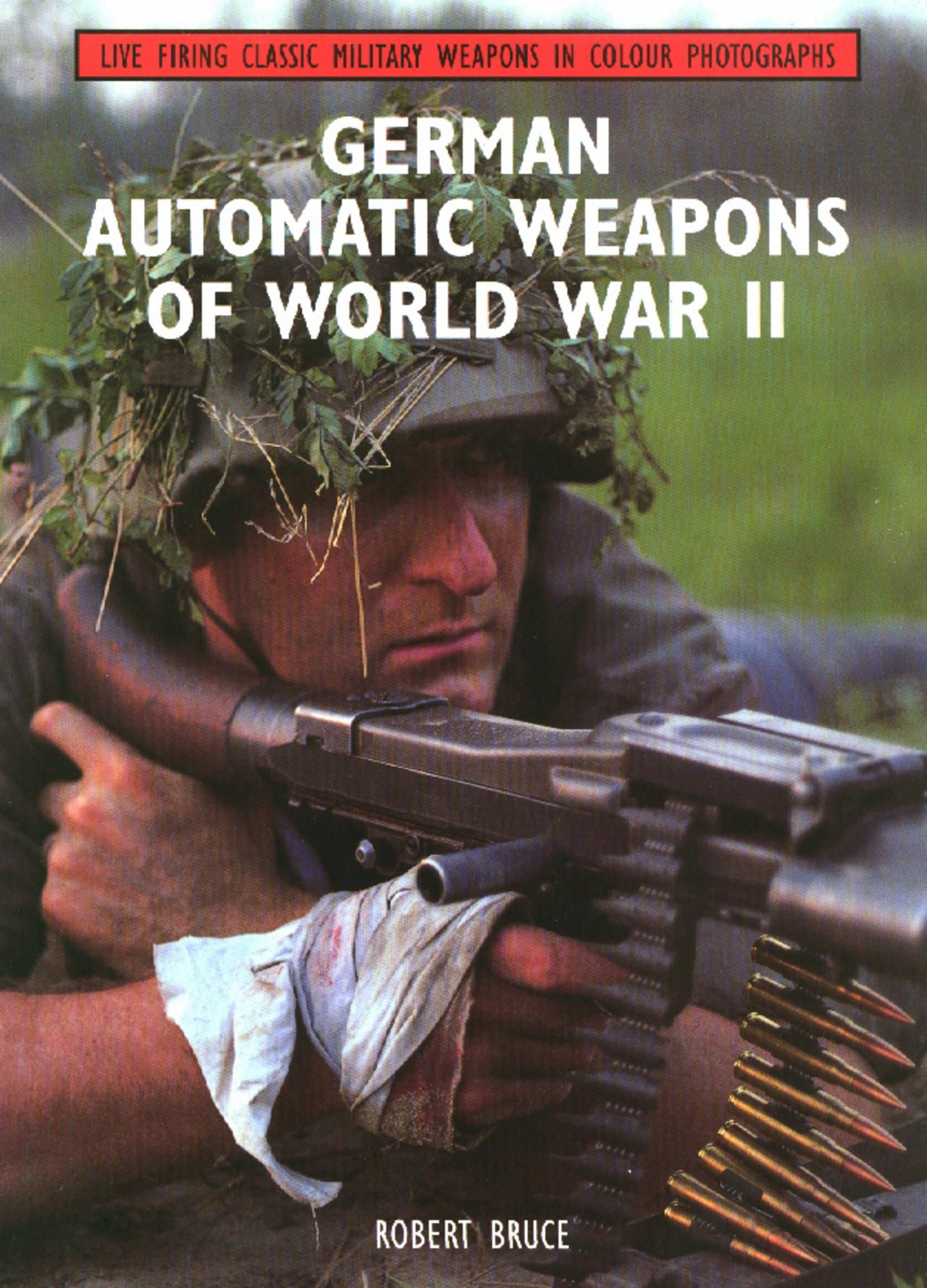 German Automatic Weapons of World War II / Robert Bruce / Taschenbuch / Live Firing Classic Military Weapons in Colour Photographs / Kartoniert / Broschiert / Englisch / 2010 / The Crowood Press Ltd - Bruce, Robert