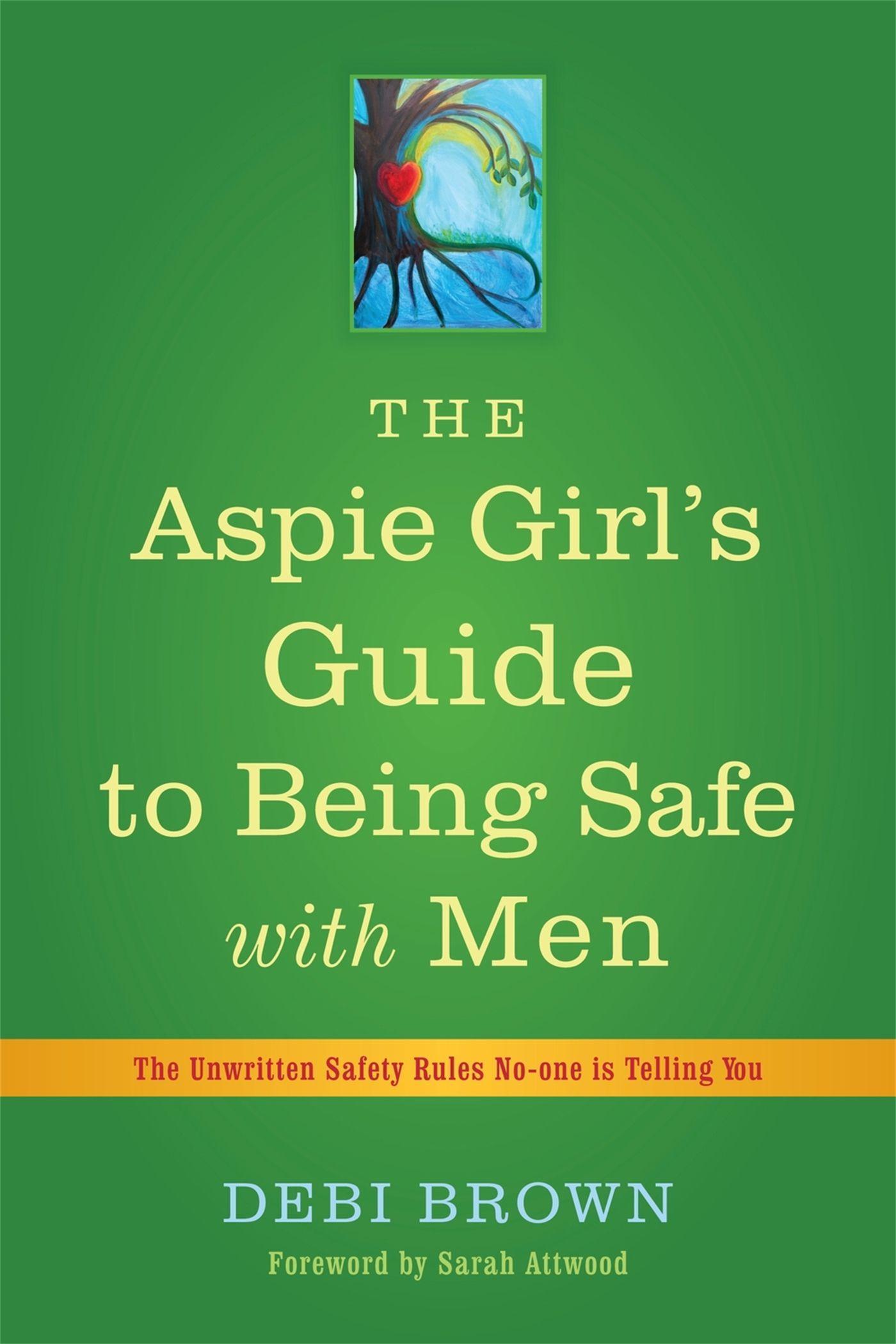 The Aspie Girl's Guide to Being Safe with Men / The Unwritten Safety Rules No-one is Telling You / Debi Brown / Taschenbuch / Kartoniert / Broschiert / Englisch / 2012 / Jessica Kingsley Publishers - Brown, Debi