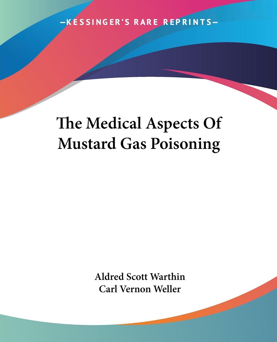 The Medical Aspects Of Mustard Gas Poisoning / Carl Vernon Weller / Taschenbuch / Paperback / Englisch / 2007 / Kessinger Publishing, LLC / EAN 9781430477051 - Weller, Carl Vernon