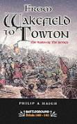 From Wakefield and Towton: the Wars of the Roses / Philip A. Haigh / Taschenbuch / 2001 / Pen & Sword Books Ltd / EAN 9780850528251 - Haigh, Philip A.