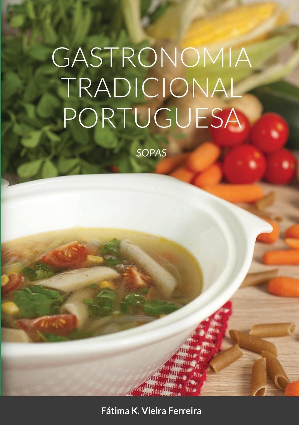 Gastronomia Tradicional Portuguesa / Sopas / Fátima Vieira Ferreira / Taschenbuch / Paperback / Portugiesisch / 2020 / Lulu.com / EAN 9781716598951 - Vieira Ferreira, Fátima