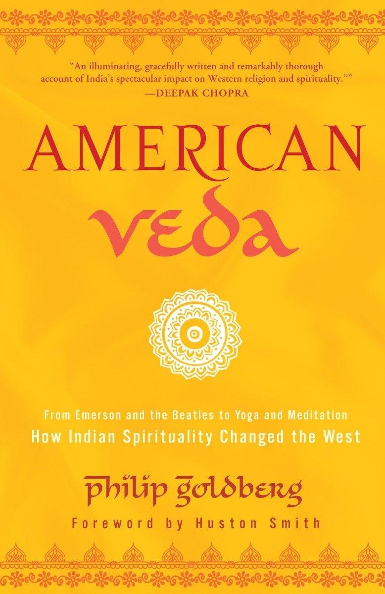 American Veda / From Emerson and the Beatles to Yoga and Meditation How Indian Spirituality Changed the West / Philip Goldberg / Taschenbuch / Kartoniert / Broschiert / Englisch / 2013 - Goldberg, Philip