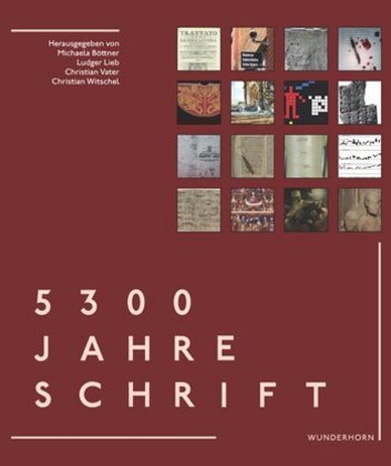 5300 Jahre Schrift / Michaela Böttner (u. a.) / Buch / 205 S. / Deutsch / 2017 / Wunderhorn / EAN 9783884235652 - Böttner, Michaela