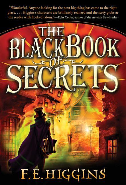 The Black Book of Secrets / F. E. Higgins / Taschenbuch / Kartoniert / Broschiert / Englisch / 2010 / Square Fish / EAN 9780312629052 - Higgins, F. E.