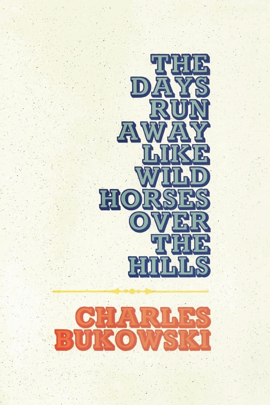 The Days Run Away Like Wild Horses / Charles Bukowski / Taschenbuch / Paperback / Kartoniert / Broschiert / Englisch / 2002 / Ecco Press / EAN 9780876850053 - Bukowski, Charles