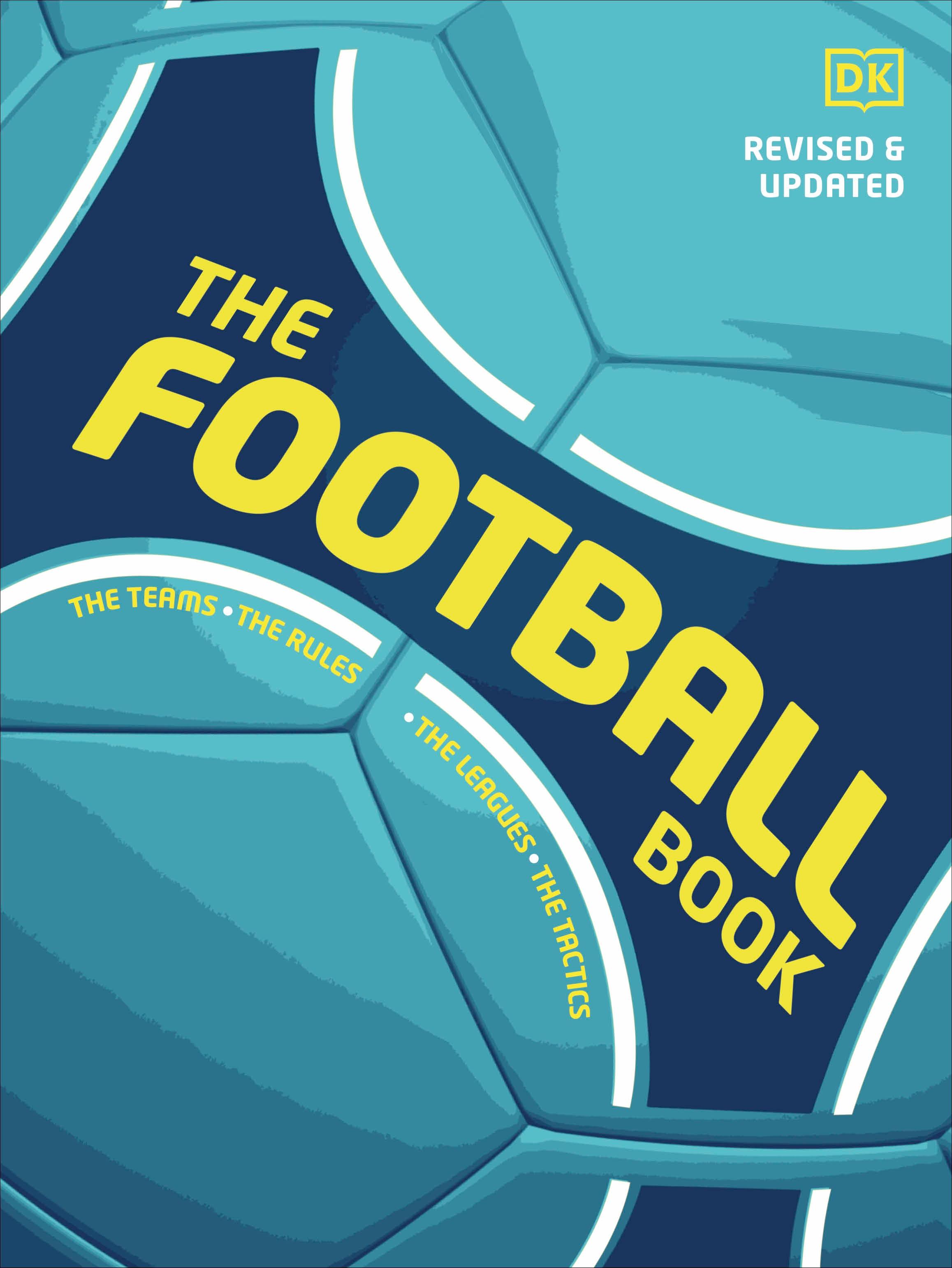 The Football Book / The Teams *The Rules *The Leagues * The Tactics / DK (u. a.) / Buch / DK Sports Guides / 408 S. / Englisch / 2023 / Dorling Kindersley Ltd / EAN 9780241606353 - DK