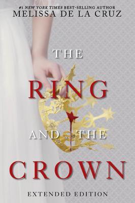 The Ring and the Crown (Extended Edition): The Ring and the Crown, Book 1 / Melissa de la Cruz / Taschenbuch / Englisch / 2017 / Disney Publishing Group / EAN 9781484799253 - de la Cruz, Melissa