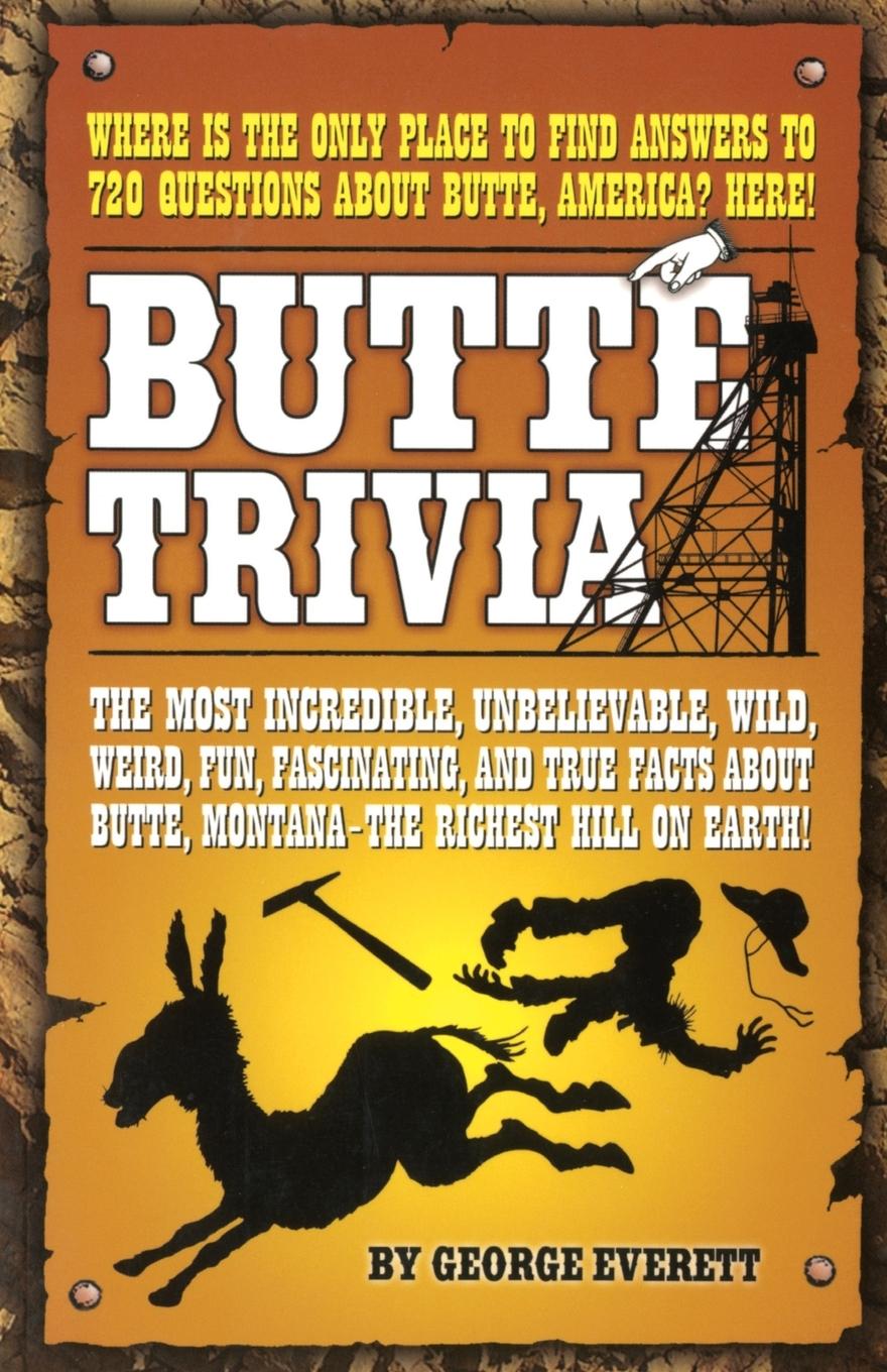Butte Trivia / George Everett / Taschenbuch / Kartoniert / Broschiert / Englisch / 2007 / LIGHTNING SOURCE INC / EAN 9781931832854 - Everett, George
