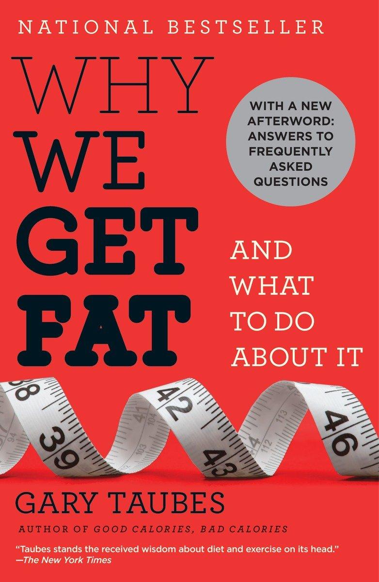 Why We Get Fat / and What to Do About it / Gary Taubes / Taschenbuch / Einband - flex.(Paperback) / Englisch / 2011 / Random House LLC US / EAN 9780307474254 - Taubes, Gary