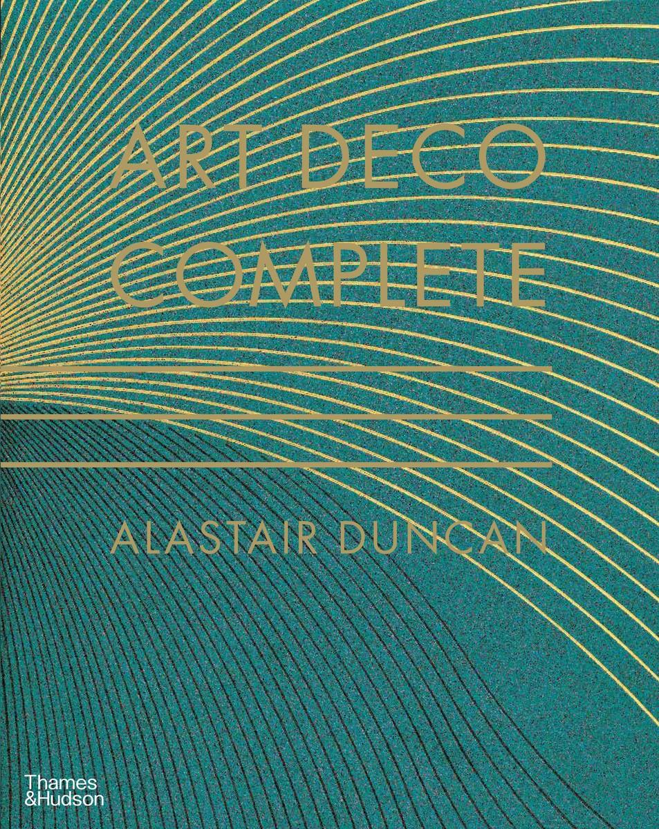 Art Deco Complete / The Definitive Guide to the Decorative Arts of the 1920s and 1930s / Alastair Duncan / Buch / Gebunden / Englisch / 2009 / Thames & Hudson Ltd / EAN 9780500238554 - Duncan, Alastair