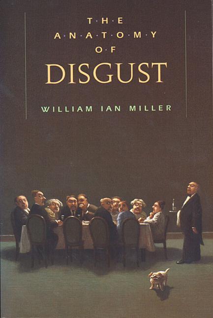 The Anatomy of Disgust / William Ian Miller / Taschenbuch / Kartoniert / Broschiert / Englisch / 1998 / Harvard University Press / EAN 9780674031555 - Miller, William Ian