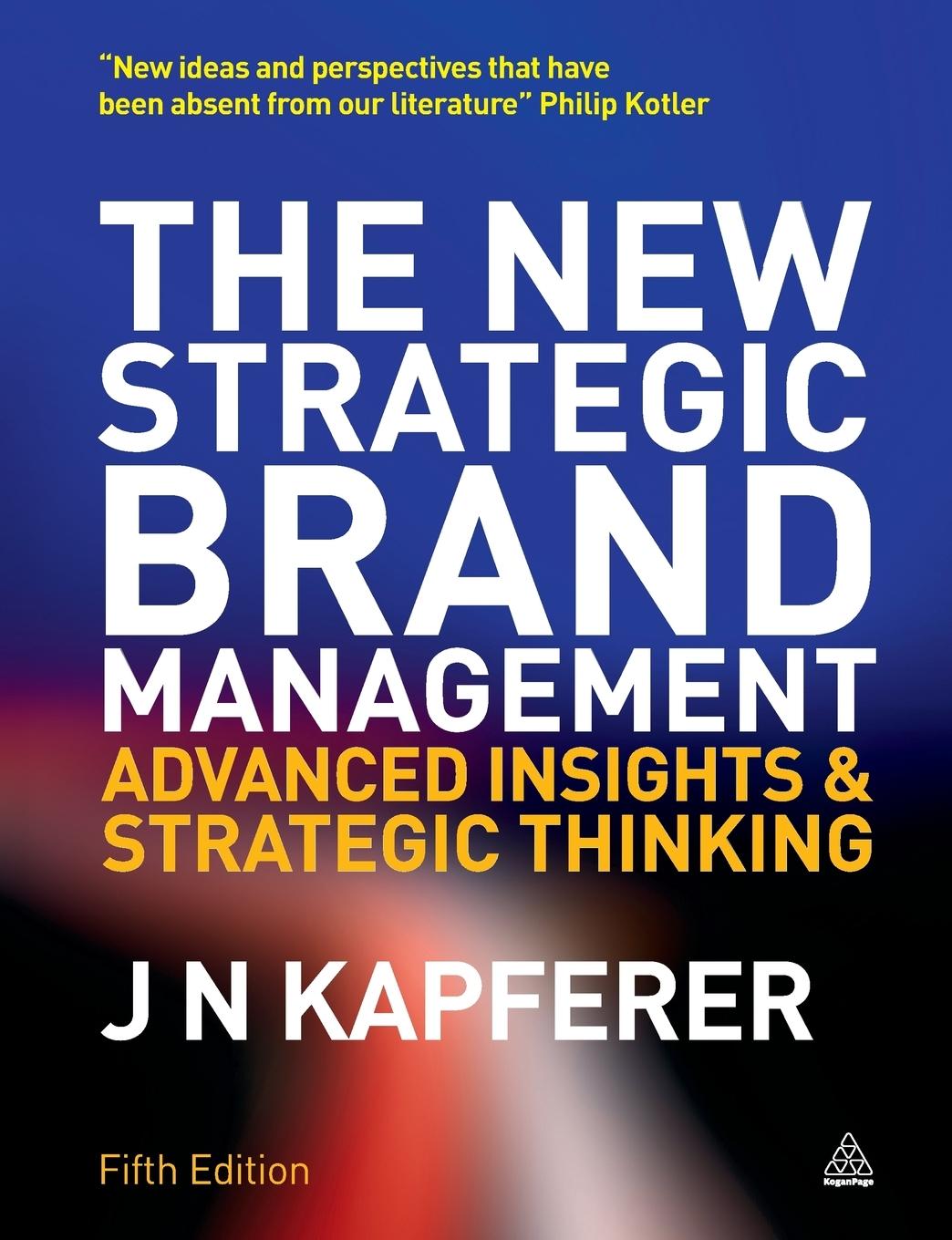 The New Strategic Brand Management / Advanced Insights and Strategic Thinking / Jean-Noël Kapferer / Taschenbuch / Kartoniert / Broschiert / Englisch / 2012 / Kogan Page / EAN 9780749465155 - Kapferer, Jean-Noël