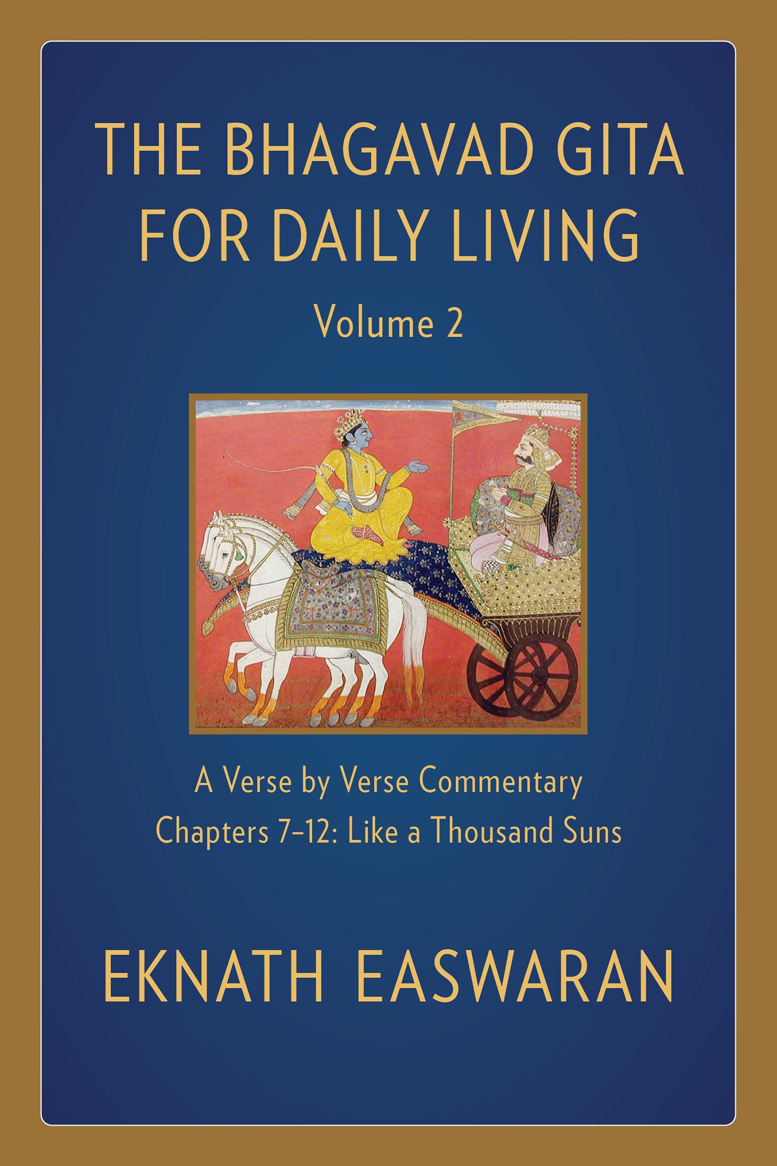 The Bhagavad Gita for Daily Living, Volume 2 / A Verse-by-Verse Commentary: Chapters 7-12 Like a Thousand Suns / Eknath Easwaran / Buch / Gebunden / Englisch / 2020 / Nilgiri Press / EAN 9781586381356 - Easwaran, Eknath