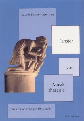 Fenster zur Musiktherapie / Musik-therapie-theorie 1976-2001 / Isabelle Frohne-Hagemann / Taschenbuch / zeitpunkt musik / Reichert / EAN 9783895002557 - Frohne-Hagemann, Isabelle