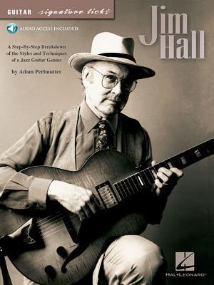 Jim Hall: A Step-By-Step Breakdown of the Styles and Techniques of a Jazz Guitar Genius [With CD (Audio)] / Adam Perlmutter / Taschenbuch / Guitar Signature Licks / CD (AUDIO) / Buch + Online-Audio - Perlmutter, Adam