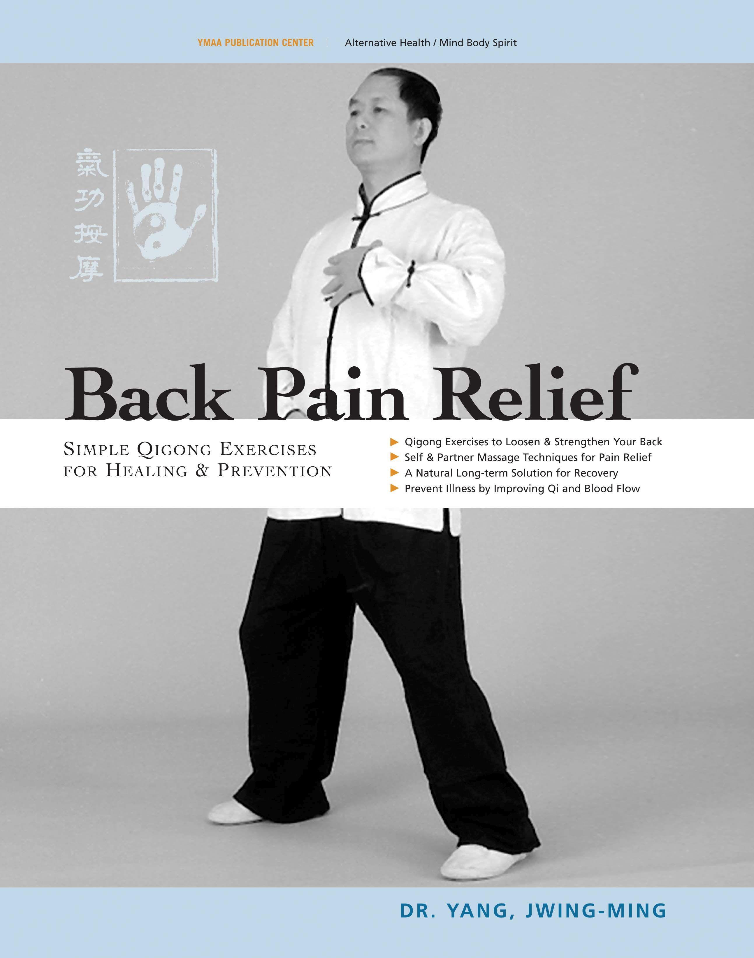 Back Pain Relief / Chinese Qigong for Healing and Prevention / Jwing-Ming Yang / Taschenbuch / Kartoniert / Broschiert / Englisch / 1998 / YMAA PUBN CTR / EAN 9781594390258 - Yang, Jwing-Ming