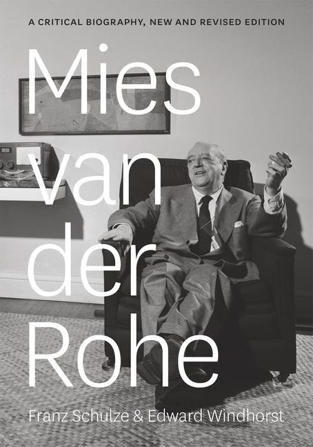Mies van der Rohe / A Critical Biography, New and Revised Edition / Edward Windhorst (u. a.) / Taschenbuch / Kartoniert / Broschiert / Englisch / 2014 / The University of Chicago Press - Windhorst, Edward