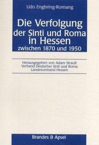 Die Verfolgung der Sinti und Roma in Hessen zwischen 1870 und 1950 / Udo Engbring-Romang / Taschenbuch / 512 S. / Deutsch / 2001 / Brandes & Apsel Verlag / EAN 9783860992258 - Engbring-Romang, Udo