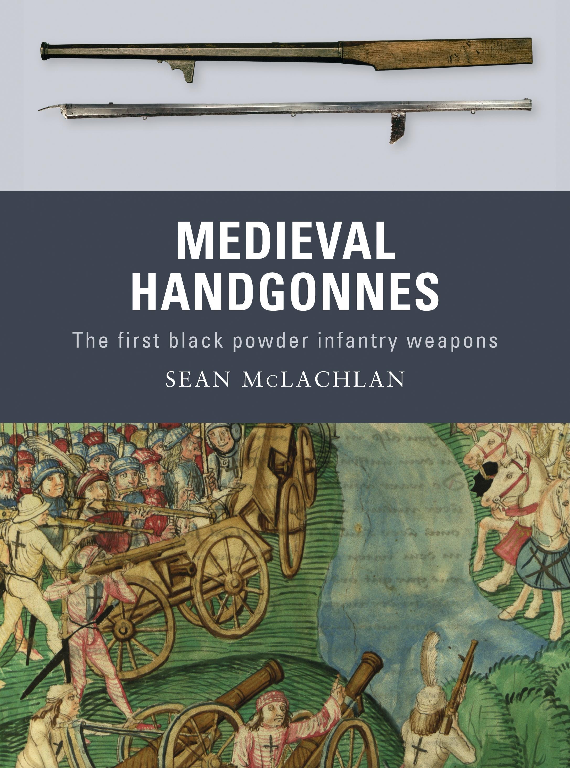 Medieval Handgonnes / The First Black Powder Infantry Weapons / Sean Mclachlan / Taschenbuch / Englisch / 2010 / OSPREY PUB INC / EAN 9781849081559 - Mclachlan, Sean